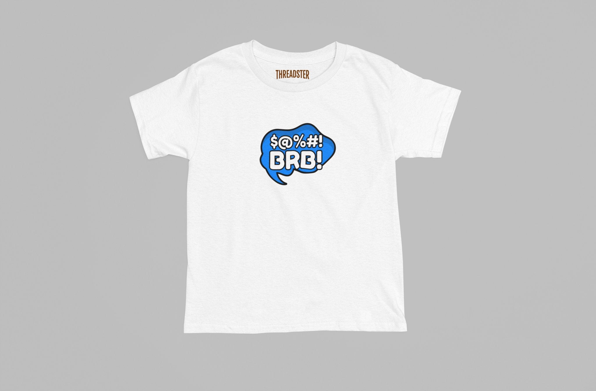 $@%# BRB! Tee - Cool Statement Streetwear - Threadster World