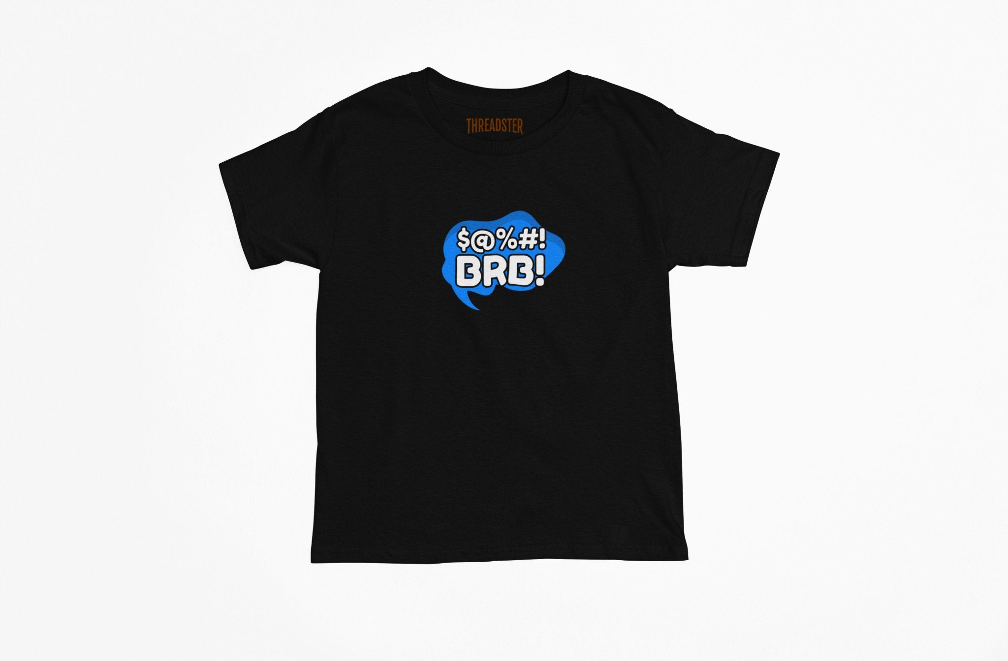 $@%# BRB! Tee - Cool Statement Streetwear - Threadster World