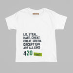 Lie, Steal, Hate, Cheat, Greed, Deception Are All Sins - 420 ISN’T Tee | Bold Statement Graphic T-Shirt - Threadster World